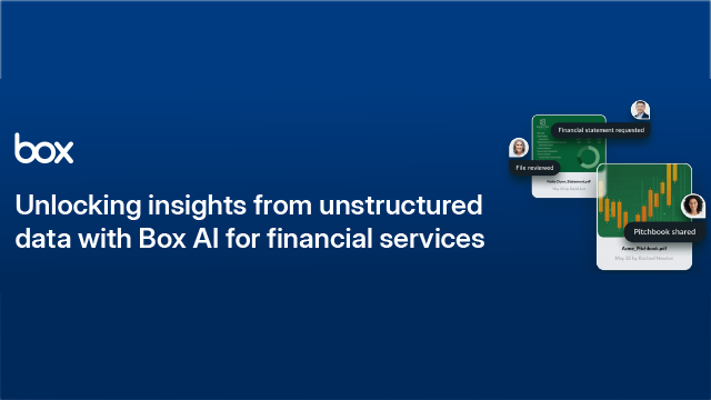 Unlocking Insights from Unstructured Data with Box AI for Financial Services