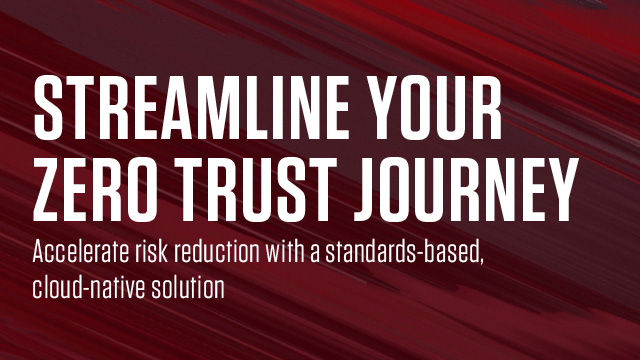 Streamline Your Zero Trust Journey