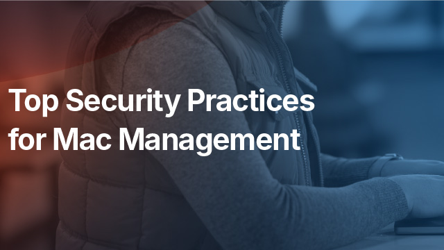 Top Security Practices for Mac Management